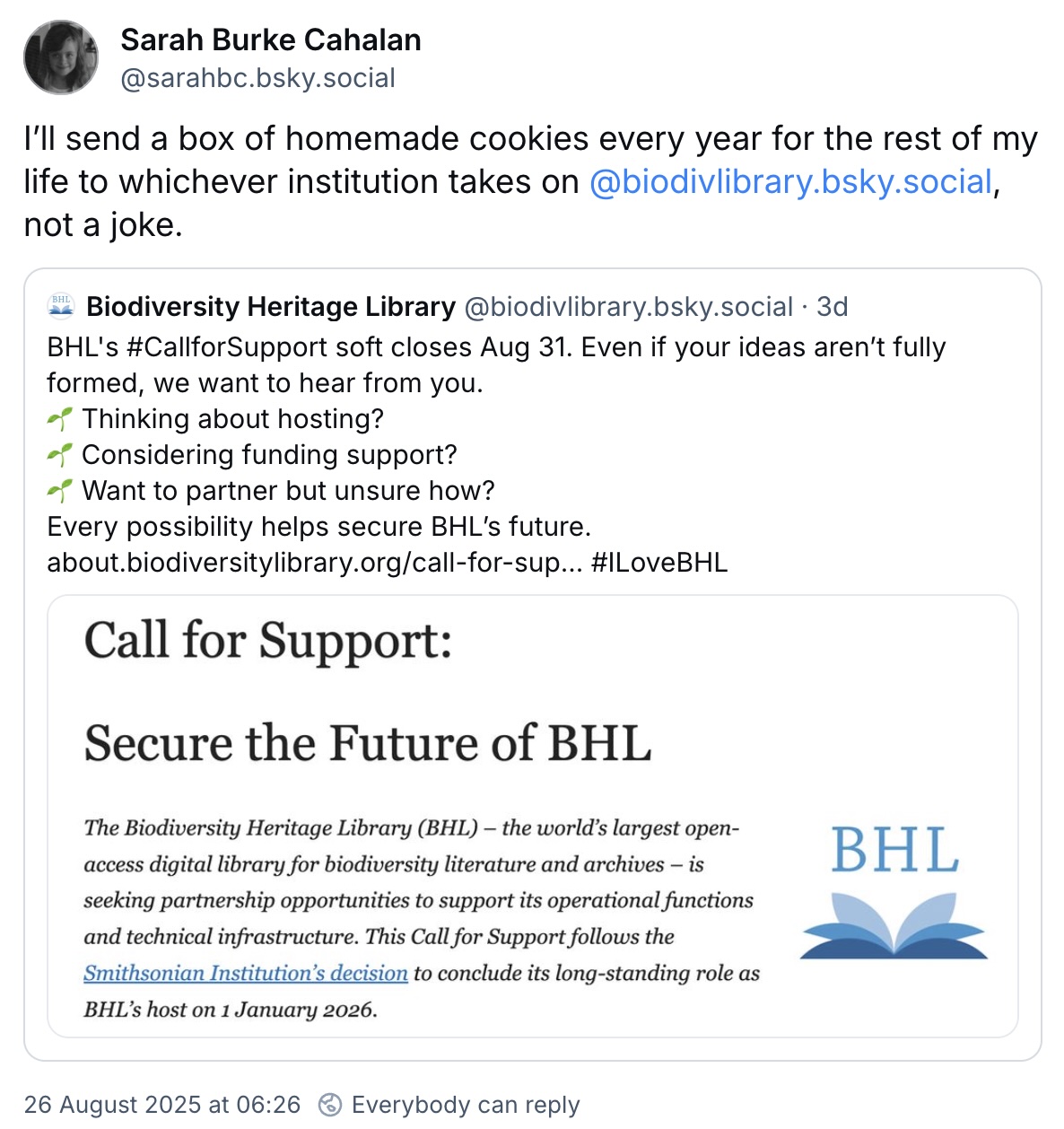 From user @sarahbc.bsky.social in reply to our Call for Support: "I'll send a box of homemade cookies every year for the rest of my life to whichever institution takes on @biodivlibrary.bsky.social, not a joke."